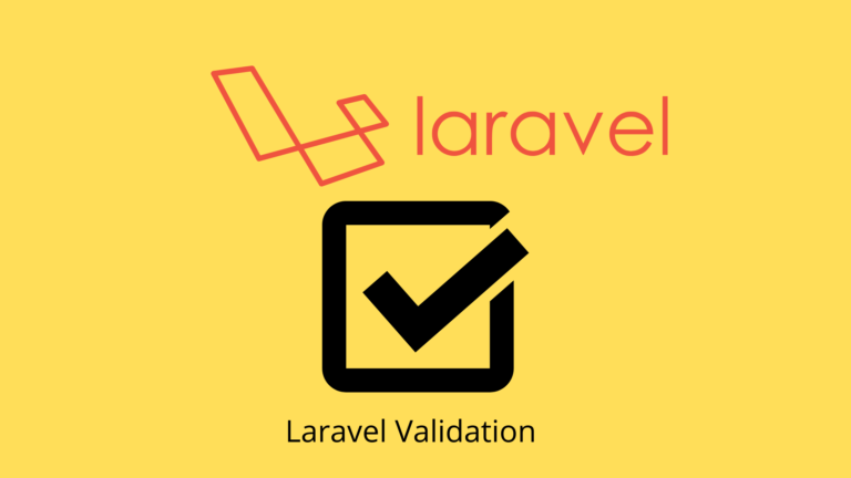 Laravel Validation: How To Use It The Correct Way
