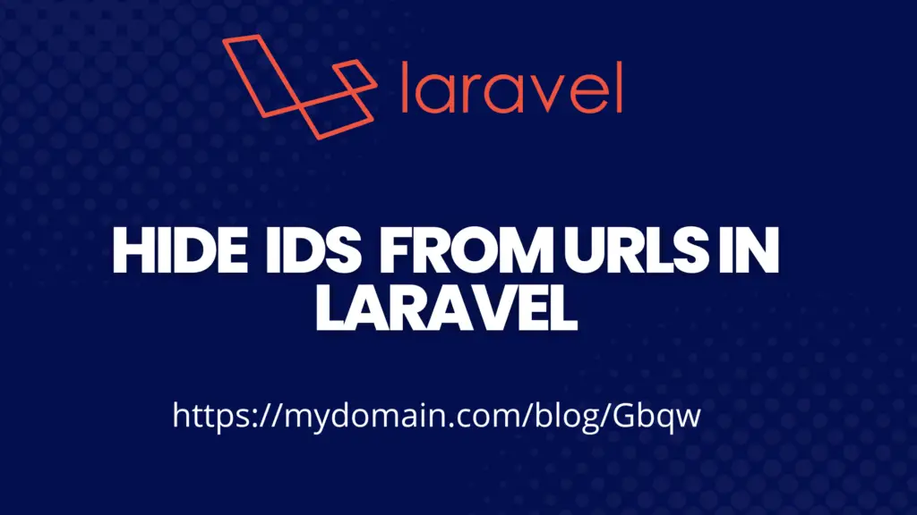 HIDE IDS FROM URLS IN LARAVEL