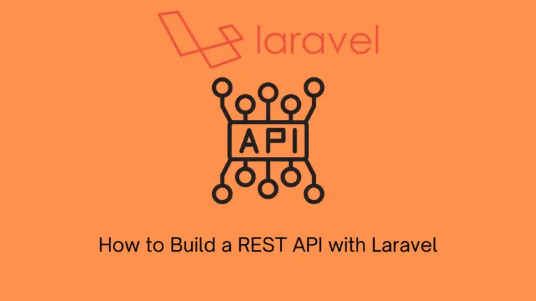 How to Build a Rest API with Laravel: A Beginners Guide